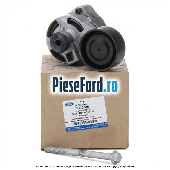 Intinzator curea transmisie Ford Transit 2006-2014 2.4 TDCi 100 cp PHFA, PHFC diesel