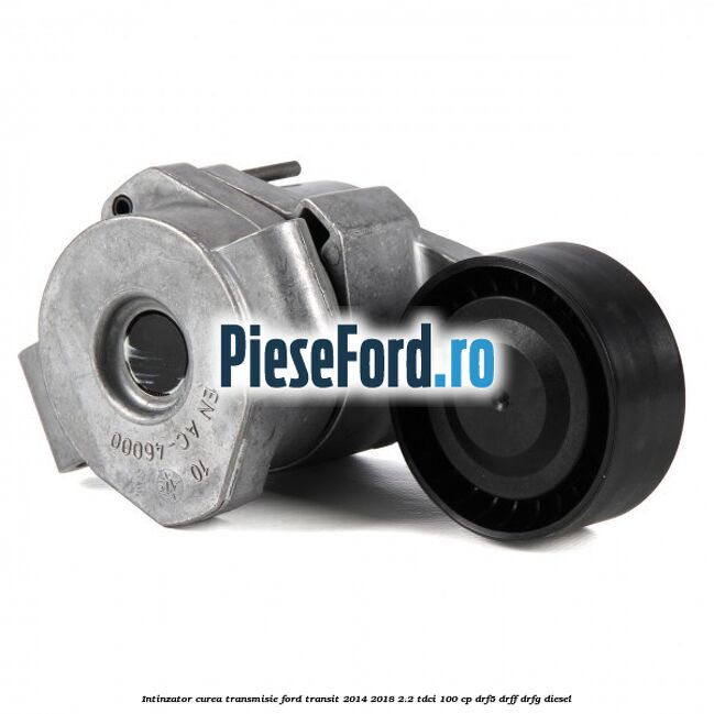 Intinzator curea transmisie Ford Transit 2014-2018 2.2 TDCi 100 cp DRF5, DRFF, DRFG diesel