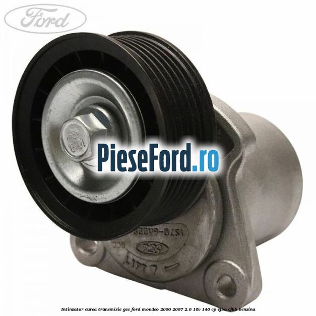 Intinzator curea transmisie GCC Ford Mondeo 2000-2007 2.0 16V 146 cp Intinzator curea transmisie GCC Ford Mondeo 2000-2007 2.0 16V 146 cp CJBA, CJBB benzina