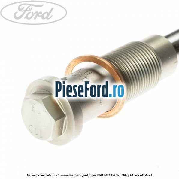 Intinzator hidraulic caseta curea distributie Ford C-Max 2007-2011 1.8 TDCi 115 cp Intinzator hidraulic caseta curea distributie Ford C-Max 2007-2011 1.8 TDCi 115 cp KKDA, KKDB diesel