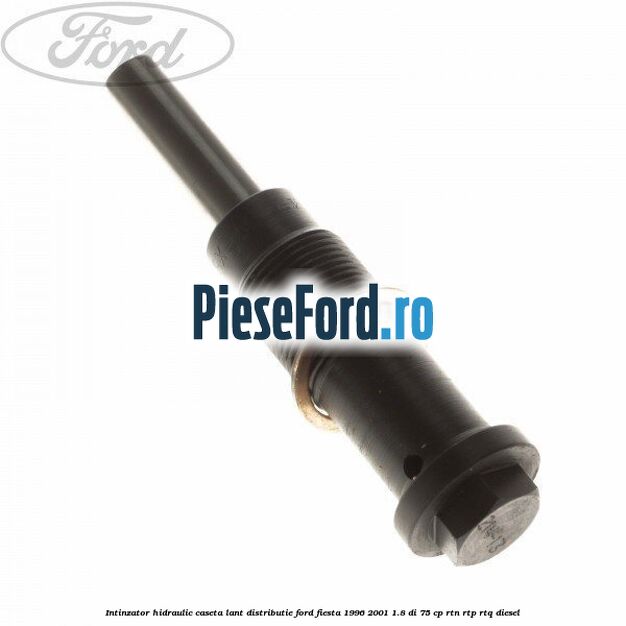 Intinzator hidraulic caseta lant distributie Ford Fiesta 1996-2001 1.8 DI 75 cp