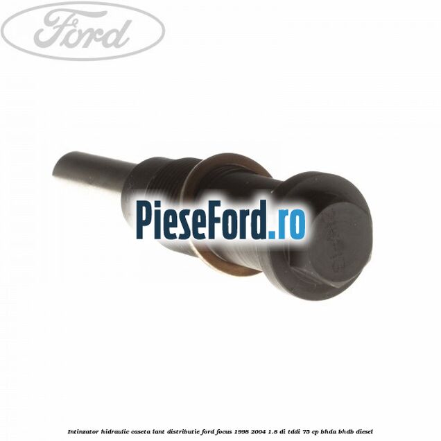 Intinzator hidraulic caseta lant distributie Ford Focus 1998-2004 1.8 DI/TDDi 75 cp BHDA, BHDB diesel