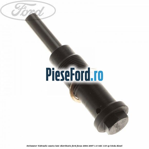 Intinzator hidraulic caseta lant distributie Ford Focus 2004-2007 1.8 TDCi 115 cp