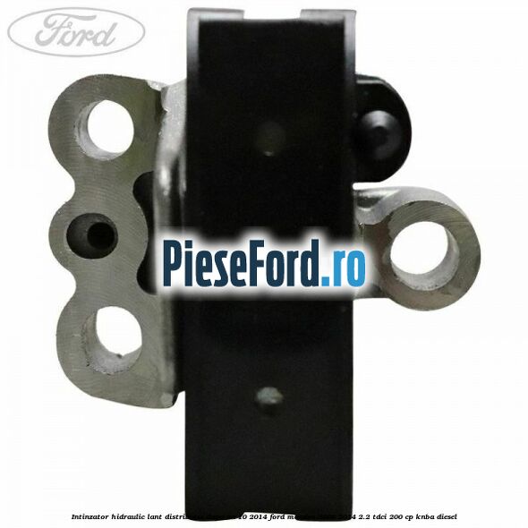 Intinzator hidraulic lant distributie dupa an 10/2014 Ford Mondeo 2008-2014 2.2 TDCi 200 cp Intinzator hidraulic lant distributie dupa an 10/2014 Ford Mondeo 2008-2014 2.2 TDCi 200 cp KNBA diesel