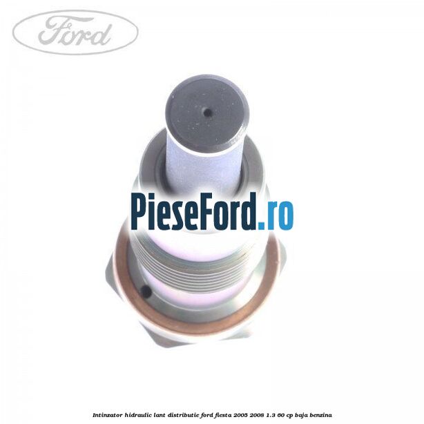 Intinzator hidraulic lant distributie Ford Fiesta 2005-2008 1.3 60 cp BAJA benzina