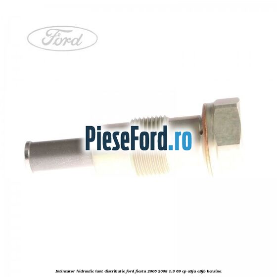 Intinzator hidraulic lant distributie Ford Fiesta 2005-2008 1.3 69 cp A9JA, A9JB benzina