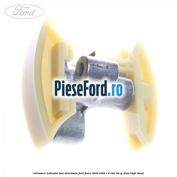 Intinzator hidraulic lant distributie Ford Fiesta 2005-2008 1.6 TDCi 90 cp Intinzator hidraulic lant distributie Ford Fiesta 2005-2008 1.6 TDCi 90 cp HHJA, HHJB diesel