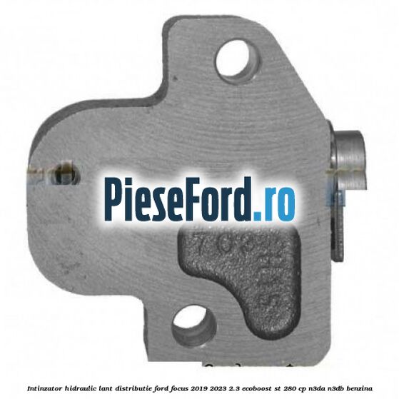 Intinzator hidraulic lant distributie Ford Focus 2019-2023 2.3 EcoBoost ST 280 cp N3DA, N3DB benzina