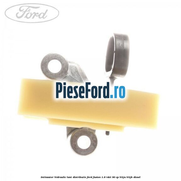 Intinzator hidraulic lant distributie Ford Fusion 1.6 TDCi 90 cp HHJA, HHJB diesel