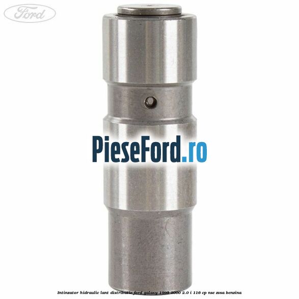 Intinzator hidraulic lant distributie Ford Galaxy 1995-2000 2.0 i 116 cp NSE, ZVSA benzina