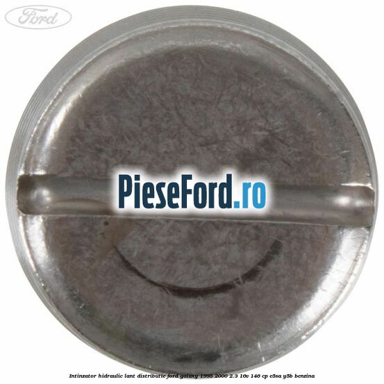 Intinzator hidraulic lant distributie Ford Galaxy 1995-2000 2.3 16V 146 cp E5SA, Y5B benzina