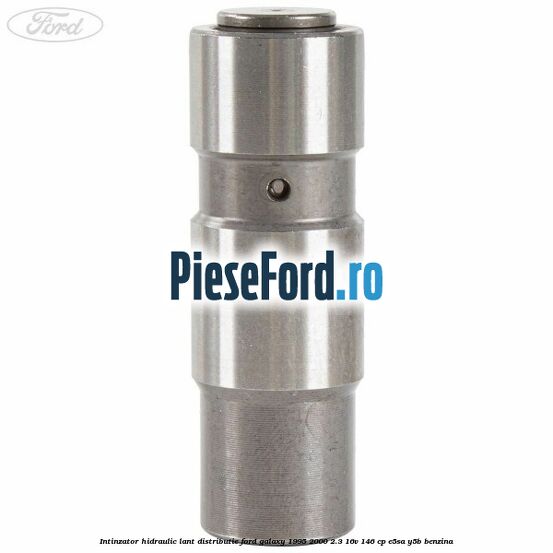 Intinzator hidraulic lant distributie Ford Galaxy 1995-2000 2.3 16V 146 cp E5SA, Y5B benzina