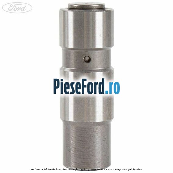 Intinzator hidraulic lant distributie Ford Galaxy 2000-2006 2.3 4x4 145 cp E5SA, Y5B benzina