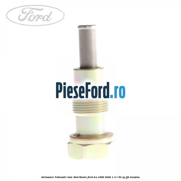 Intinzator hidraulic lant distributie Ford Ka 1996-2008 1.3 i 50 cp JJB benzina