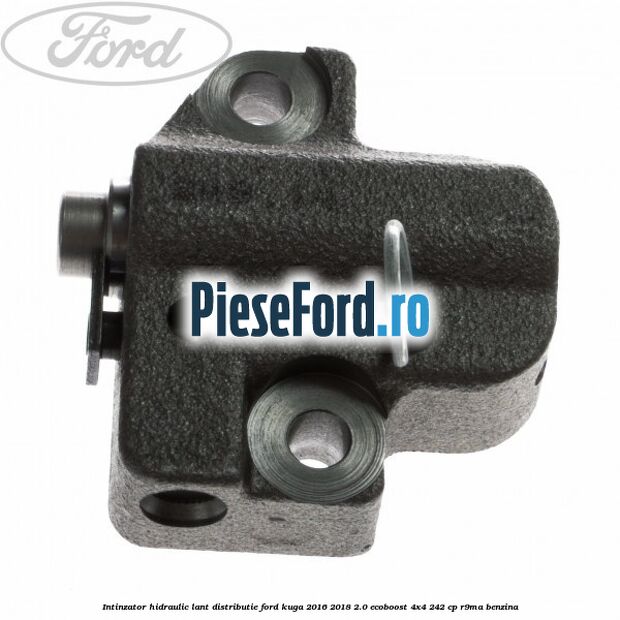 Intinzator hidraulic lant distributie Ford Kuga 2016-2018 2.0 EcoBoost 4x4 242 cp R9MA benzina