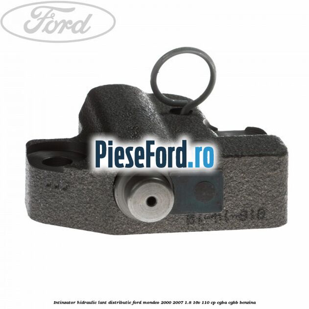 Intinzator hidraulic lant distributie Ford Mondeo 2000-2007 1.8 16V 110 cp CGBA, CGBB benzina