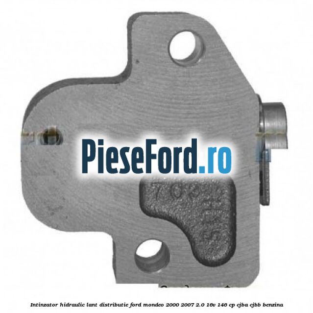 Intinzator hidraulic lant distributie Ford Mondeo 2000-2007 2.0 16V 146 cp CJBA, CJBB benzina