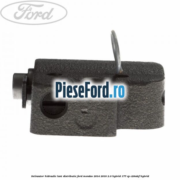 Intinzator hidraulic lant distributie Ford Mondeo 2014-2018 2.0 Hybrid 177 cp C20EDEF hybrid
