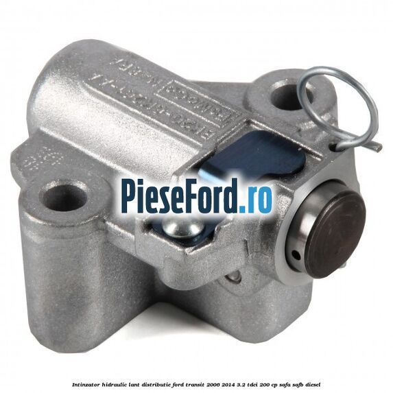 Intinzator hidraulic lant distributie Ford Transit 2006-2014 3.2 TDCi 200 cp SAFA, SAFB diesel