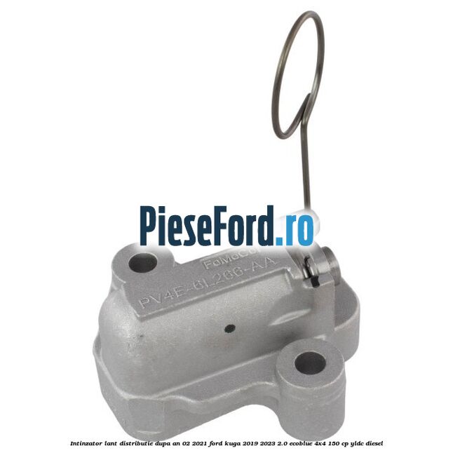 Intinzator lant distributie dupa an 02/2021 Ford Kuga 2019-2023 2.0 EcoBlue 4x4 150 cp YLDC diesel
