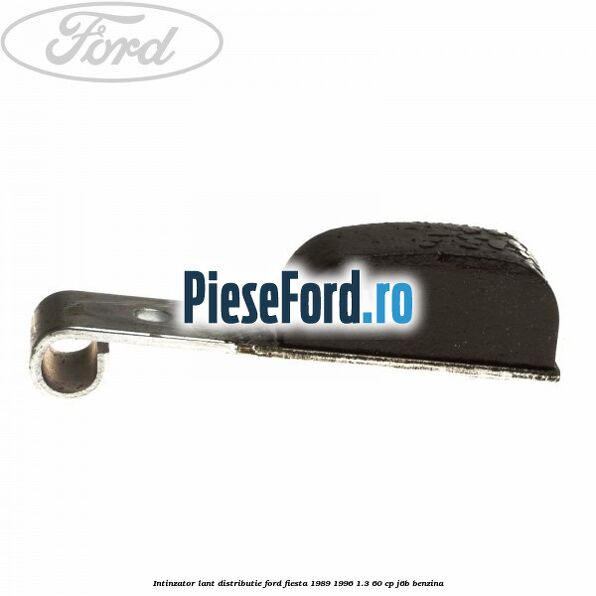 Intinzator lant distributie Ford Fiesta 1989-1996 1.3 60 cp Intinzator lant distributie Ford Fiesta 1989-1996 1.3 60 cp J6B benzina