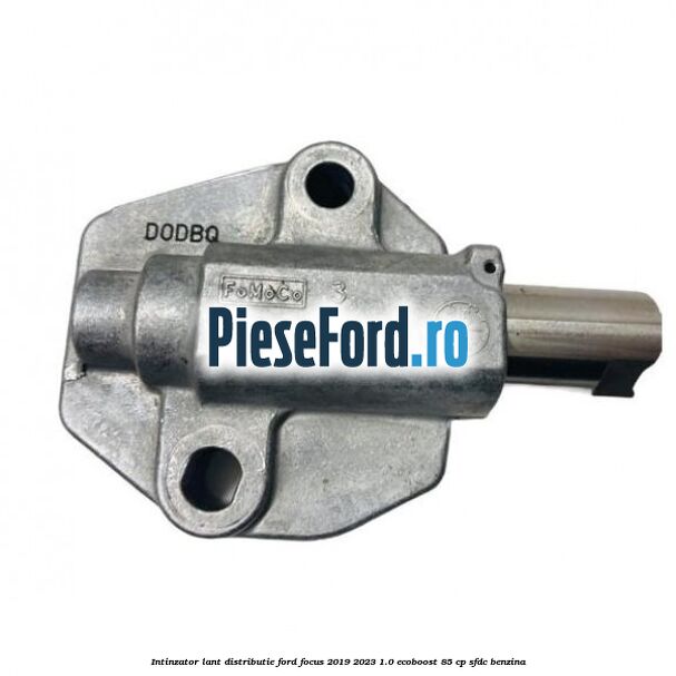 Intinzator lant distributie Ford Focus 2019-2023 1.0 EcoBoost 85 cp SFDC benzina