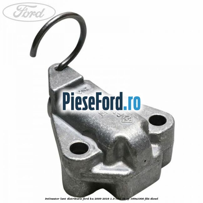 Intinzator lant distributie Ford Ka 2009-2016 1.3 TDCi 75 cp 169A1000, FD4 diesel