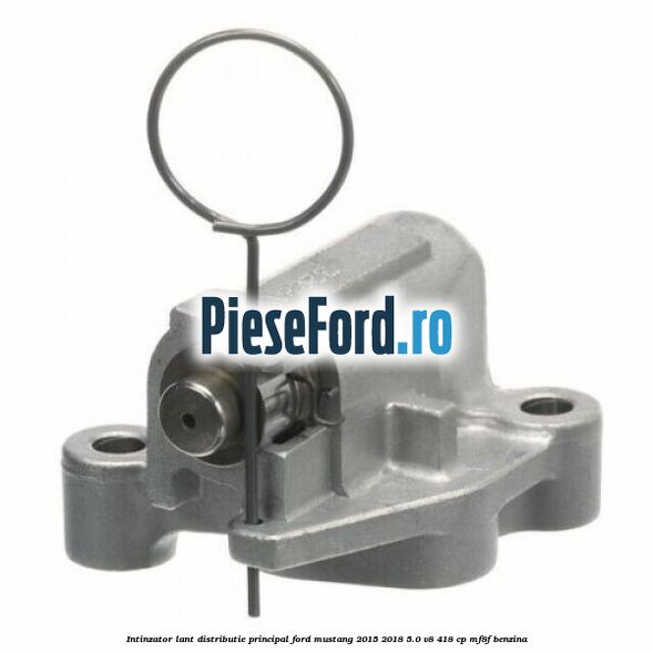 Intinzator lant distributie principal Ford Mustang 2015-2018 5.0 V8 418 cp MF8F benzina