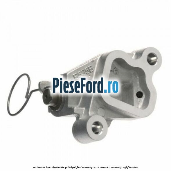 Intinzator lant distributie principal Ford Mustang 2015-2018 5.0 V8 418 cp MF8F benzina