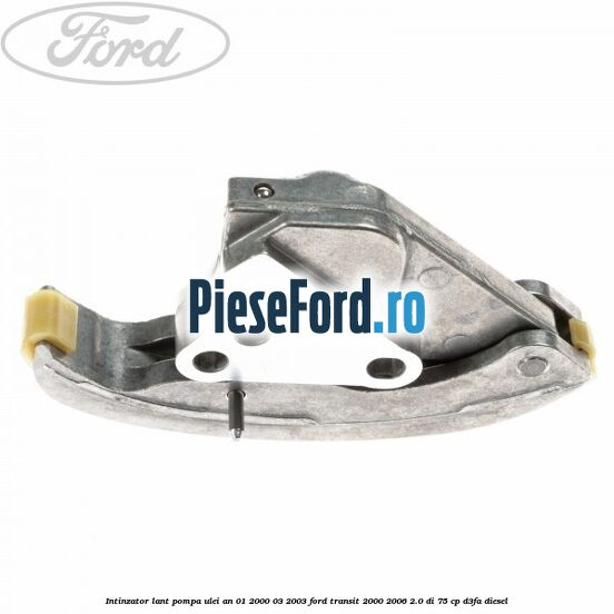 Intinzator lant pompa ulei an 01/2000-03/2003 Ford Transit 2000-2006 2.0 DI 75 cp D3FA diesel