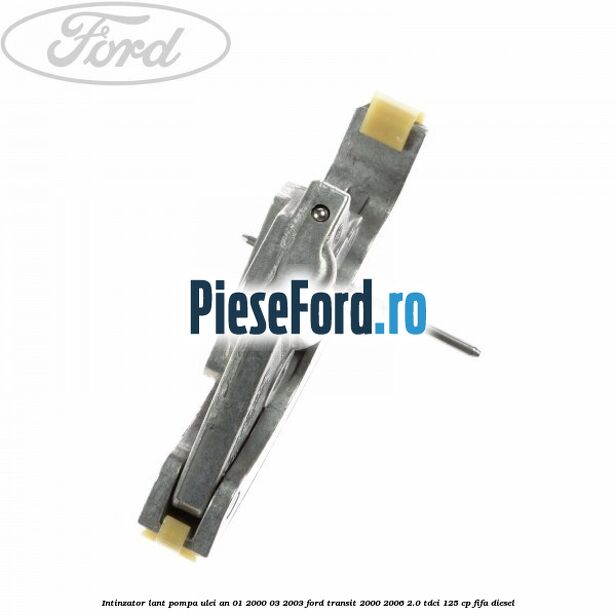 Intinzator lant pompa ulei an 01/2000-03/2003 Ford Transit 2000-2006 2.0 TDCi 125 cp FIFA diesel