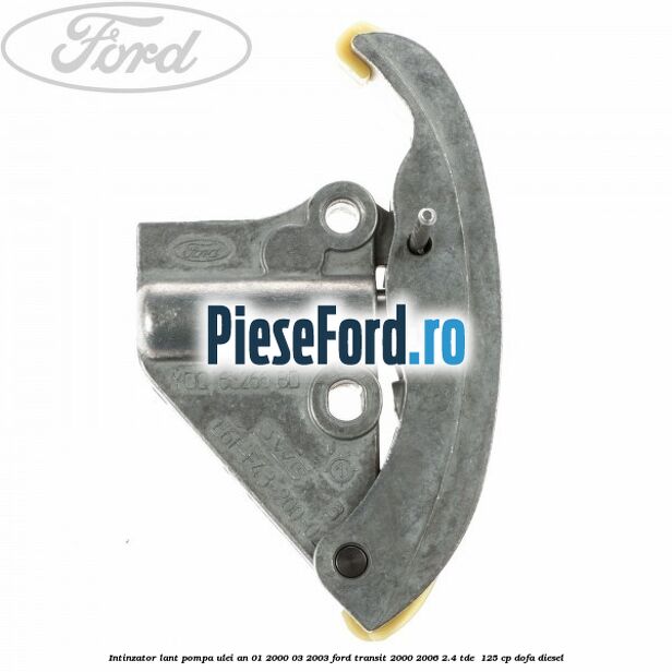 Intinzator lant pompa ulei an 01/2000-03/2003 Ford Transit 2000-2006 2.4 TDE  125 cp DOFA diesel
