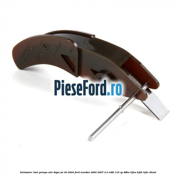 Intinzator lant pompa ulei dupa an 03/2003 Ford Mondeo 2000-2007 2.0 TDDI 115 cp