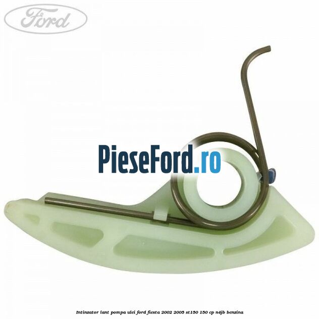 Intinzator lant pompa ulei Ford Fiesta 2002-2005 ST150 150 cp N4JB benzina