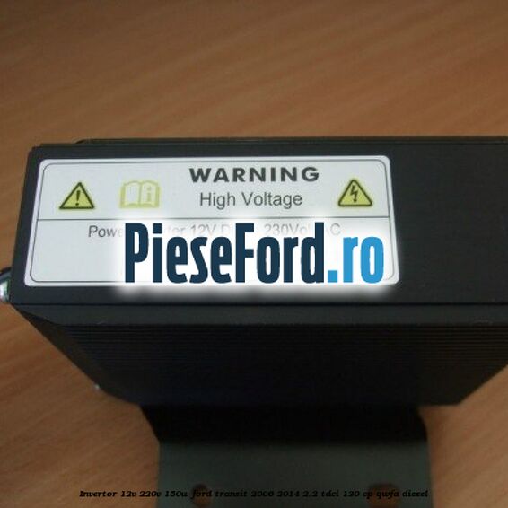 Invertor 12v-220v 150w Ford Transit 2006-2014 2.2 TDCi 130 cp QWFA diesel