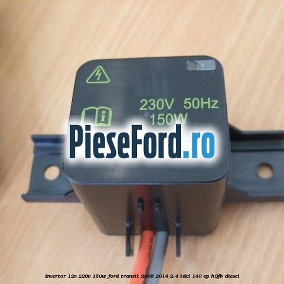 Invertor 12v-220v 150w Ford Transit 2006-2014 2.4 TDCi 140 cp H9FB diesel