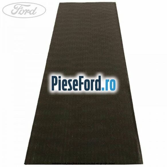 Izolator usa fata Ford B-Max 1.6 TDCi 95 cp T3JB diesel