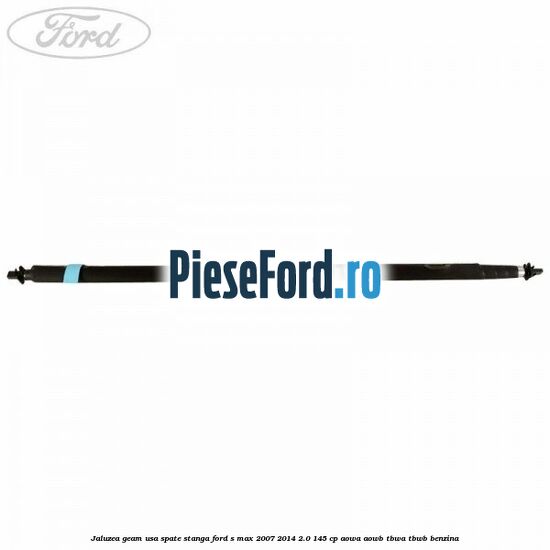 Jaluzea geam usa spate stanga Ford S-Max 2007-2014 2.0 145 cp AOWA, AOWB, TBWA, TBWB benzina