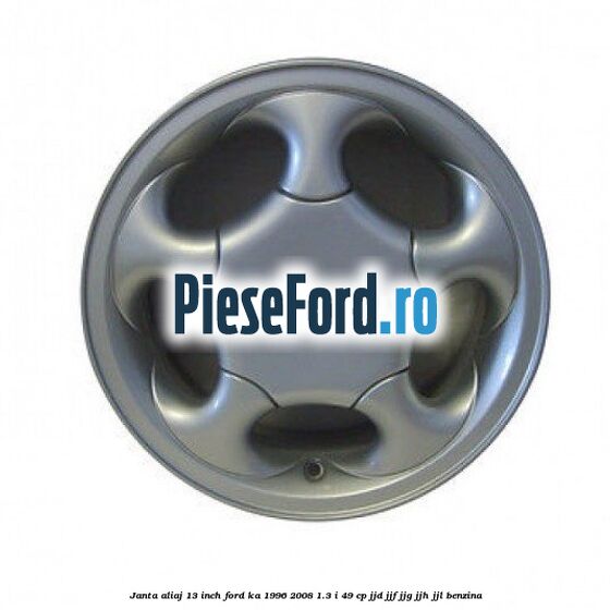 Janta aliaj 13 inch Ford Ka 1996-2008 1.3 i 49 cp JJD, JJF, JJG, JJH, JJL benzina