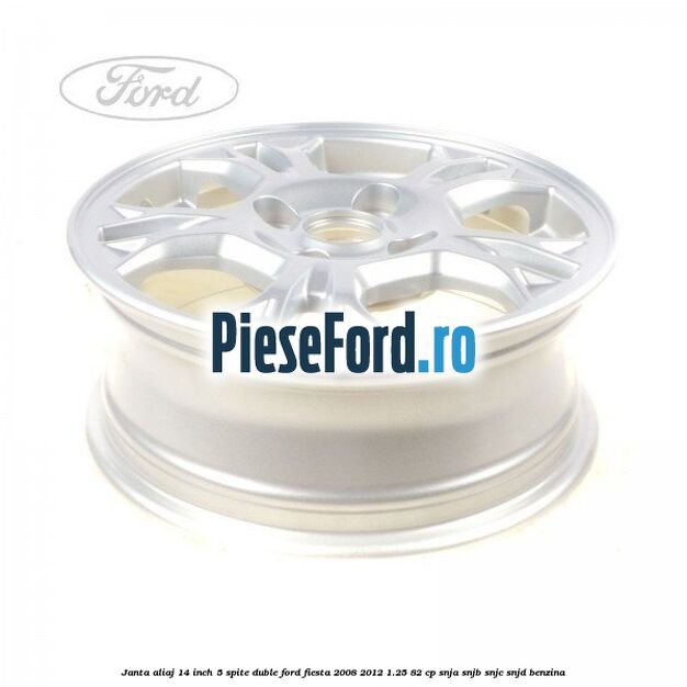 Janta aliaj 14 inch, 5 spite duble Ford Fiesta 2008-2012 1.25 82 cp SNJA, SNJB, SNJC, SNJD benzina