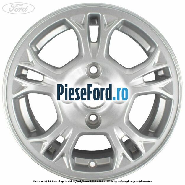 Janta aliaj 14 inch, 5 spite duble Ford Fiesta 2008-2012 1.25 82 cp SNJA, SNJB, SNJC, SNJD benzina