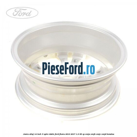 Janta aliaj 14 inch, 5 spite duble Ford Fiesta 2013-2017 1.0 65 cp XMJA, XMJB, XMJC, XMJD benzina