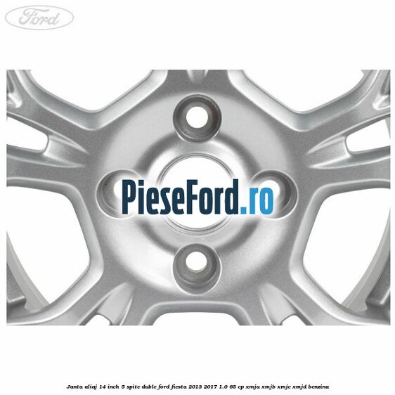 Janta aliaj 14 inch, 5 spite duble Ford Fiesta 2013-2017 1.0 65 cp XMJA, XMJB, XMJC, XMJD benzina