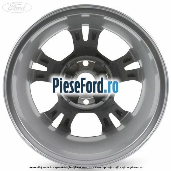 Janta aliaj 14 inch 5 spite duble Ford Fiesta 2013-2017 1.0 65 cp XMJA, XMJB, XMJC, XMJD benzina