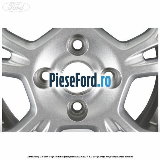 Janta aliaj 14 inch 5 spite duble Ford Fiesta 2013-2017 1.0 65 cp XMJA, XMJB, XMJC, XMJD benzina