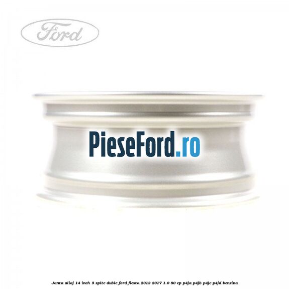 Janta aliaj 14 inch, 5 spite duble Ford Fiesta 2013-2017 1.0 80 cp P4JA, P4JB, P4JC, P4JD benzina