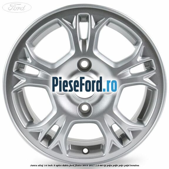 Janta aliaj 14 inch 5 spite duble Ford Fiesta 2013-2017 1.0 80 cp Janta aliaj 14 inch 5 spite duble Ford Fiesta 2013-2017 1.0 80 cp P4JA, P4JB, P4JC, P4JD benzina