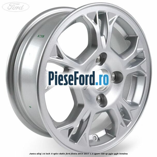 Janta aliaj 14 inch 5 spite duble Ford Fiesta 2013-2017 1.0 Sport 140 cp YYJA, YYJB benzina