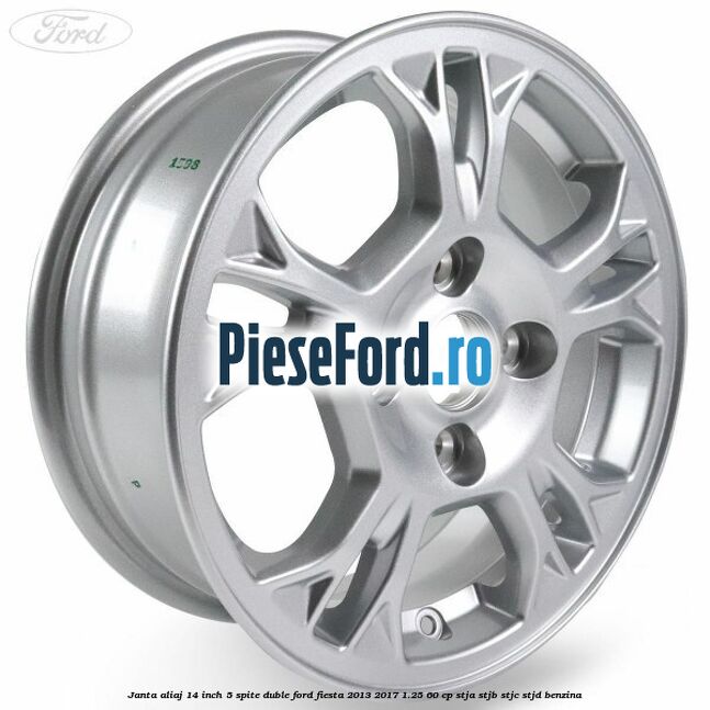 Janta aliaj 14 inch 5 spite duble Ford Fiesta 2013-2017 1.25 60 cp STJA, STJB, STJC, STJD benzina