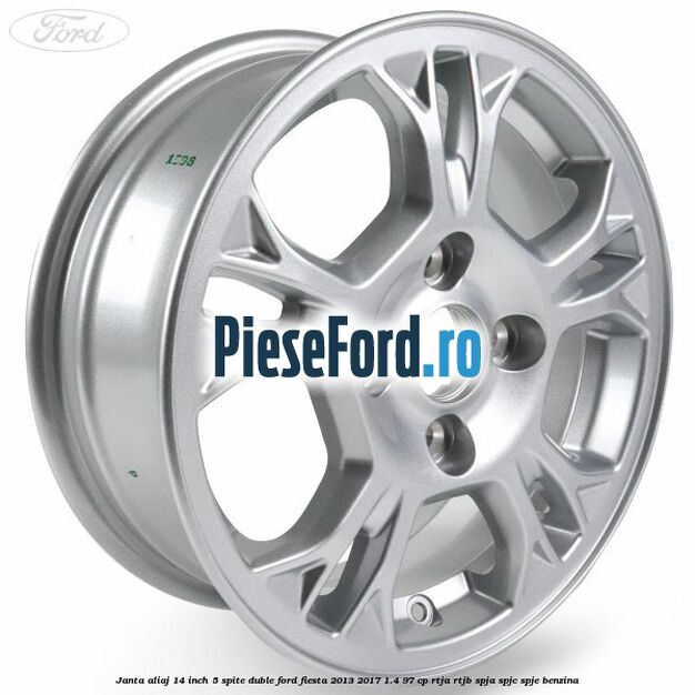 Janta aliaj 14 inch 5 spite duble Ford Fiesta 2013-2017 1.4 97 cp RTJA, RTJB, SPJA, SPJC, SPJE benzina